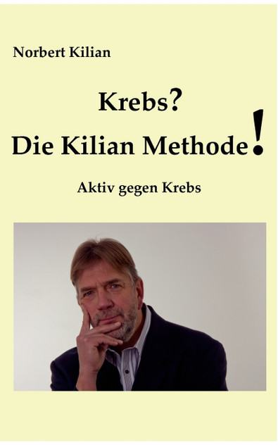 Krebs? Die Kilian Methode