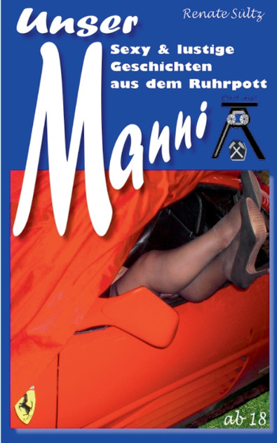Unser Manni - Sexy und lustige Geschichten aus dem Ruhrpott Unser Manni - Sexy und lustige Geschichten aus dem Ruhrpott