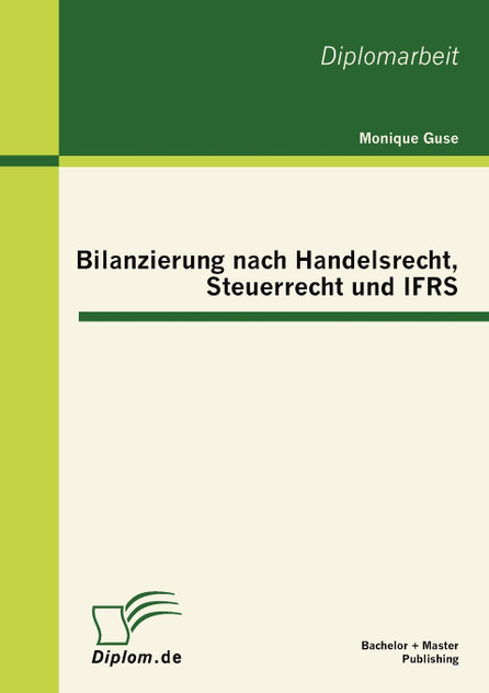 Bilanzierung nach Handelsrecht, Steuerrecht und IFRS Bilanzierung nach Handelsrecht, Steuerrecht und IFRS