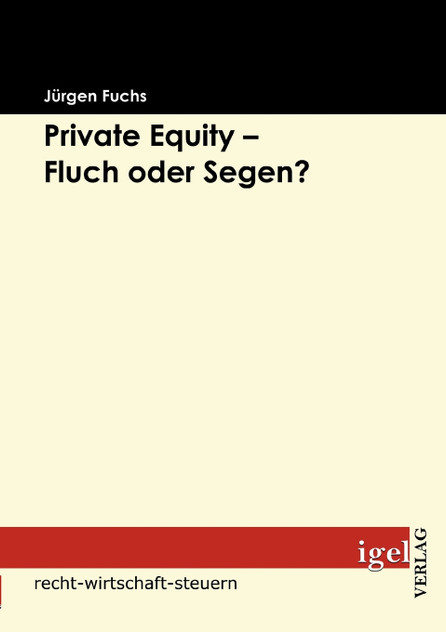 Private Equity - Fluch oder Segen? Private Equity - Fluch oder Segen?