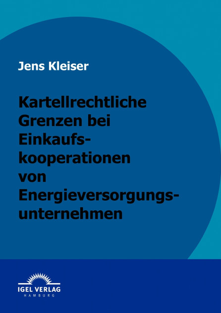 Kartellrechtliche Grenzen bei Einkaufskooperationen von Energieversorgungsunternehmen Kartellrechtliche Grenzen bei Einkaufskooperationen von Energieversorgungsunternehmen