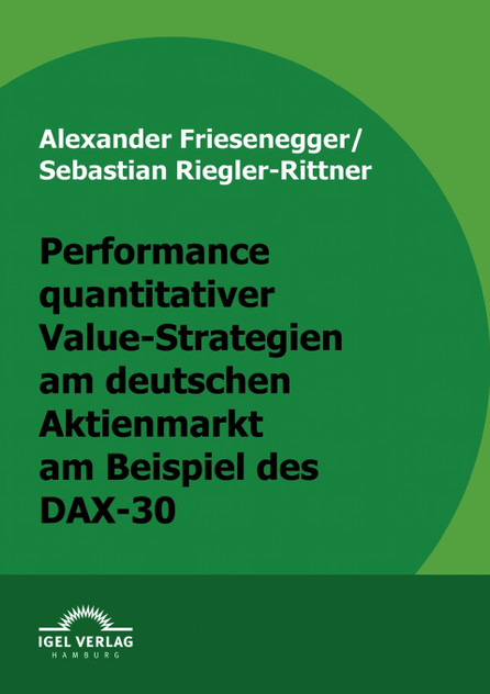 Performance quantitativer Value-Strategien am deutschen Aktienmarkt am Beispiel des DAX-30 Performance quantitativer Value-Strategien am deutschen Aktienmarkt am Beispiel des DAX-30
