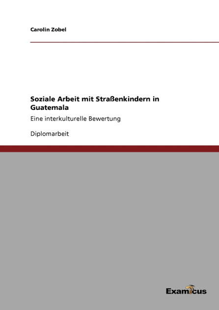Soziale Arbeit mit Straßenkindern in Guatemala Soziale Arbeit mit Straßenkindern in Guatemala