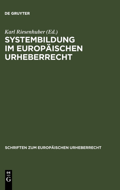 Systembildung im Europäischen Urheberrecht Systembildung im Europäischen Urheberrecht