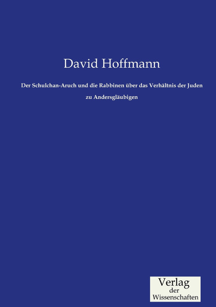 Der Schulchan-Aruch und die Rabbinen über das Verhältnis der Juden zu Andersgläubigen Der Schulchan-Aruch und die Rabbinen über das Verhältnis der Juden zu Andersgläubigen