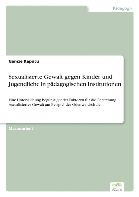 Sexualisierte Gewalt gegen Kinder und Jugendliche in pädagogischen Institutionen Sexualisierte Gewalt gegen Kinder und Jugendliche in pädagogischen Institutionen