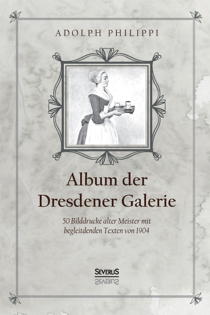 Album der Dresdner Galerie Album der Dresdner Galerie