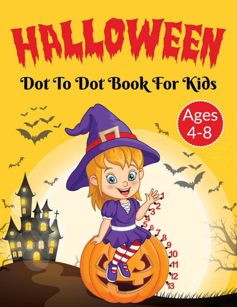 Halloween Dot to Dot Activity Book for Kids 4-8 Years Old Halloween Dot to Dot Activity Book for Kids 4-8 Years Old