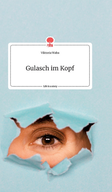 Gulasch im Kopf. Life is a Story - story.one