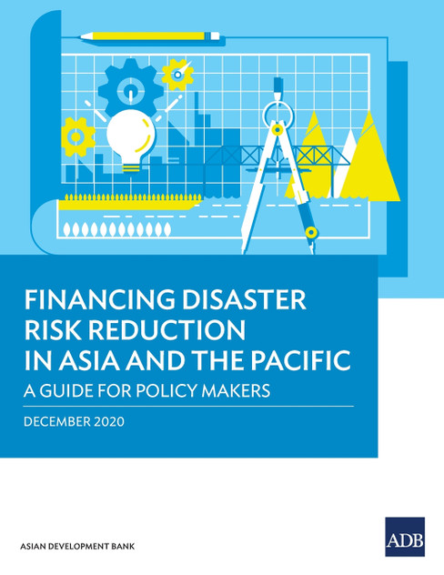 Financing Disaster Risk Reduction in Asia and the Pacific Financing Disaster Risk Reduction in Asia and the Pacific