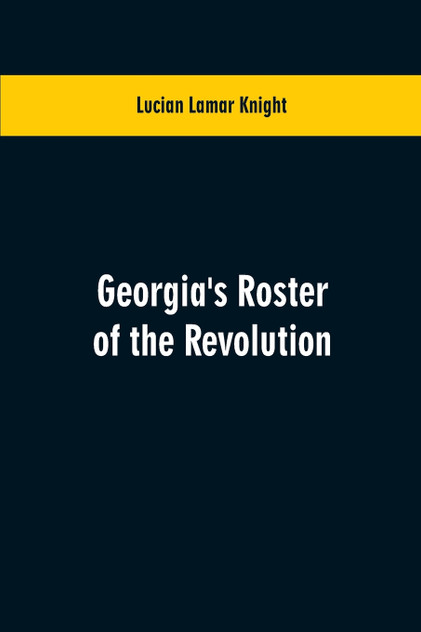 Georgia's Roster of the Revolution Georgia's Roster of the Revolution