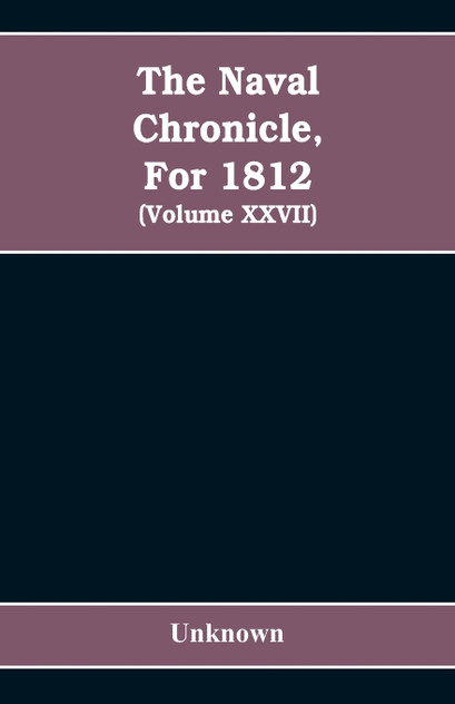 The Naval chronicle, For 1812 The Naval chronicle, For 1812