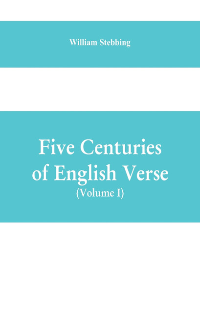 Five Centuries of English Verse (Volume I)