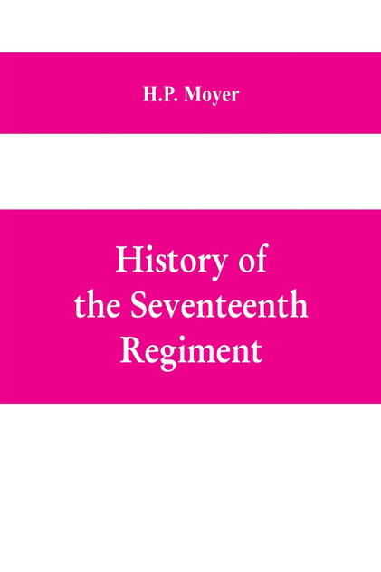 History of the Seventeenth regiment, Pennsylvania volunteer cavalry or one hundred and sixty-second in line of Pennsylvania volunteer regiments, war to supline the rebellion, 1861-1865 History of the Seventeenth regiment, Pennsylvania volunteer cavalry or one hundred and sixty-second in line of Pennsylvania volunteer regiments, war to supline the rebellion, 1861-1865