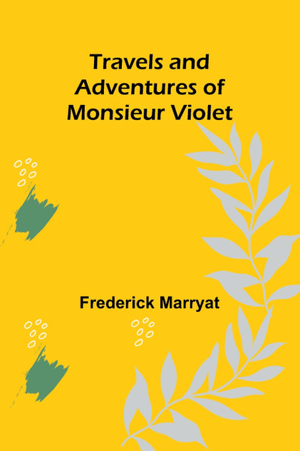 Travels and Adventures of Monsieur Violet Travels and Adventures of Monsieur Violet