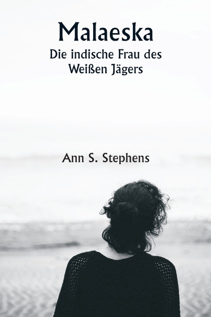 Malaeska Die indische Frau des Weißen Jägers Malaeska Die indische Frau des Weißen Jägers