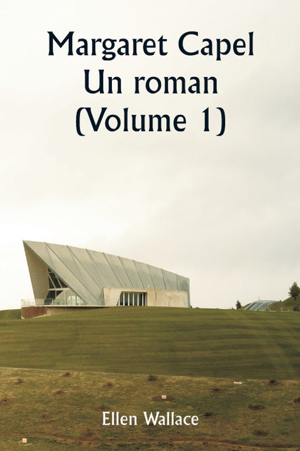 Margaret Capel Un roman (Volume 1) Margaret Capel Un roman (Volume 1)