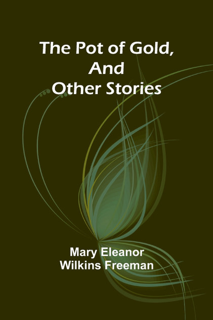The Pot of Gold, and Other Stories The Pot of Gold, and Other Stories