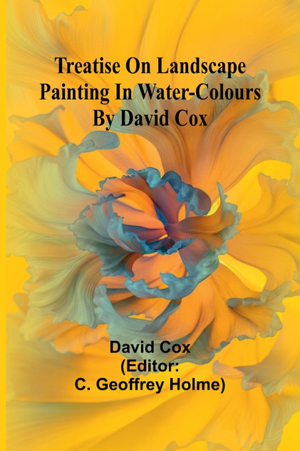 Treatise on landscape painting in water-colours by David Cox Treatise on landscape painting in water-colours by David Cox