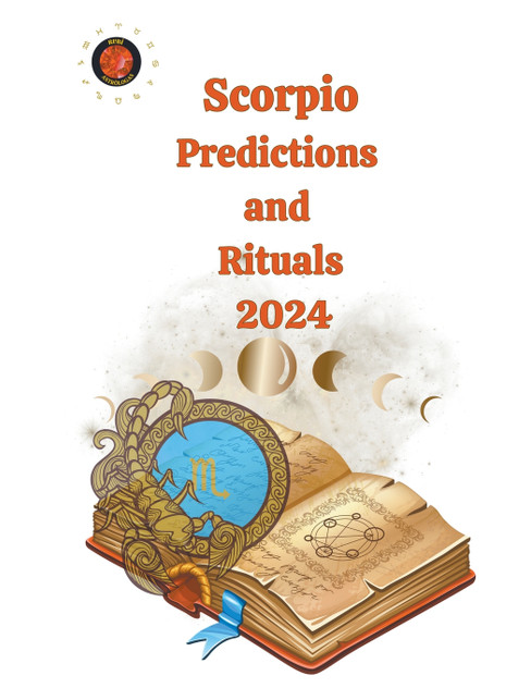 Scorpio Predictions and Rituals 2024 Scorpio Predictions and Rituals 2024