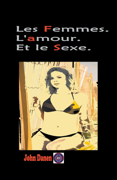 Les Femmes. L'amour. Et le Sexe. Les Femmes. L'amour. Et le Sexe.