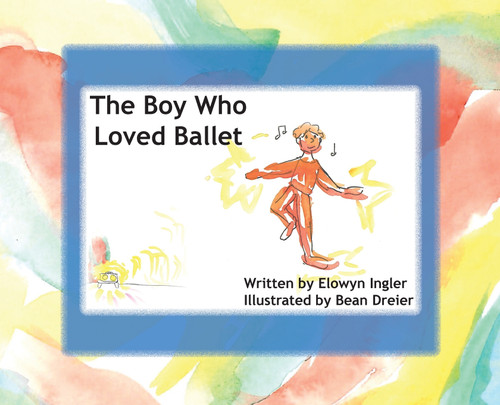 The Boy Who Loved Ballet The Boy Who Loved Ballet