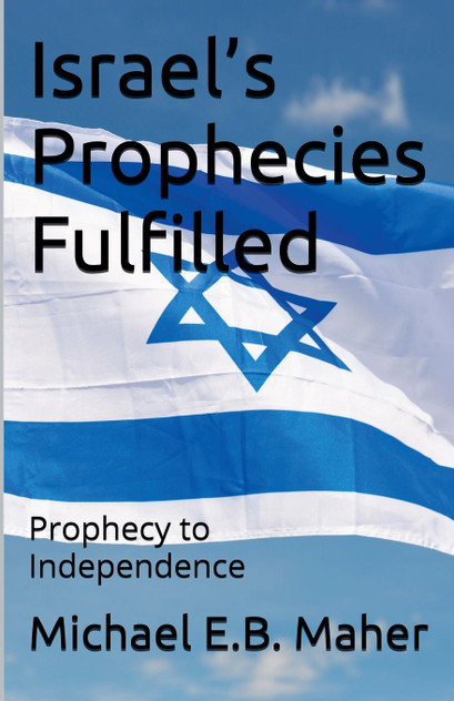 Israel's Prophecies Fulfilled Israel's Prophecies Fulfilled