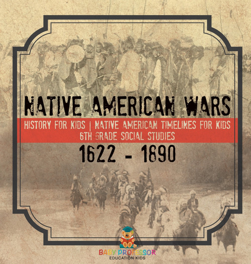 Native American Wars 1622 - 1890 - History for Kids | Native American Timelines for Kids | 6th Grade Social Studies Native American Wars 1622 - 1890 - History for Kids | Native American Timelines for Kids | 6th Grade Social Studies