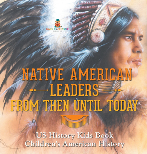 Native American Leaders From Then Until Today - US History Kids Book | Children's American History Native American Leaders From Then Until Today - US History Kids Book | Children's American History