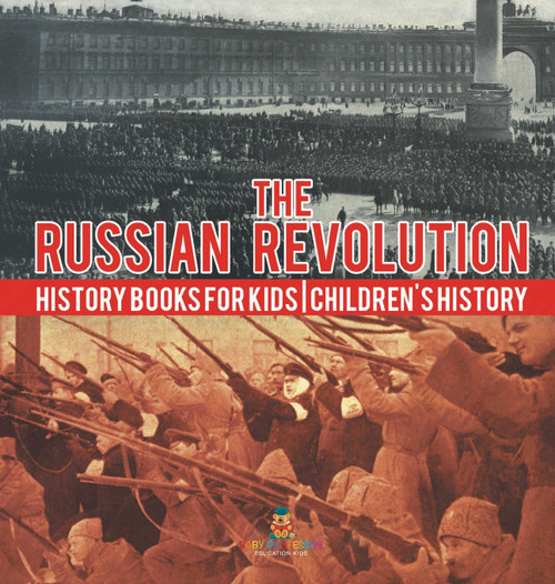The Russian Revolution - History Books for Kids | Children's History The Russian Revolution - History Books for Kids | Children's History