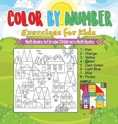 Color by Number Exercises for Kids - Math Books 1st Grade | Children's Math Books Color by Number Exercises for Kids - Math Books 1st Grade | Children's Math Books