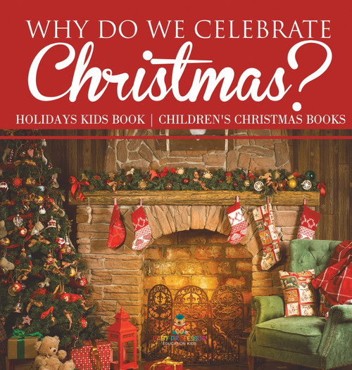 Why Do We Celebrate Christmas? Holidays Kids Book | Children's Christmas Books Why Do We Celebrate Christmas? Holidays Kids Book | Children's Christmas Books