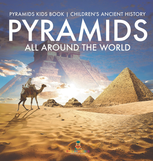 Pyramids All Around the World | Pyramids Kids Book | Children's Ancient History Pyramids All Around the World | Pyramids Kids Book | Children's Ancient History