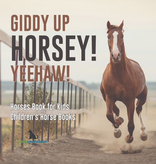 Giddy Up Horsey! Yeehaw! | Horses Book for Kids | Children's Horse Books Giddy Up Horsey! Yeehaw! | Horses Book for Kids | Children's Horse Books
