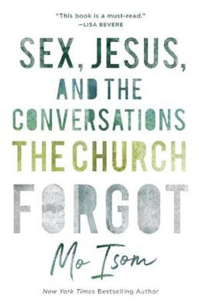 Sex, Jesus, and the Conversations the Church Forgot Sex, Jesus, and the Conversations the Church Forgot