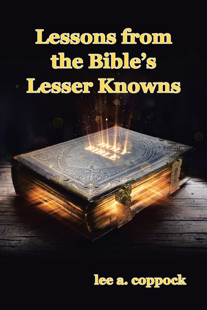 Lessons from the Bible's Lesser Knowns Lessons from the Bible's Lesser Knowns