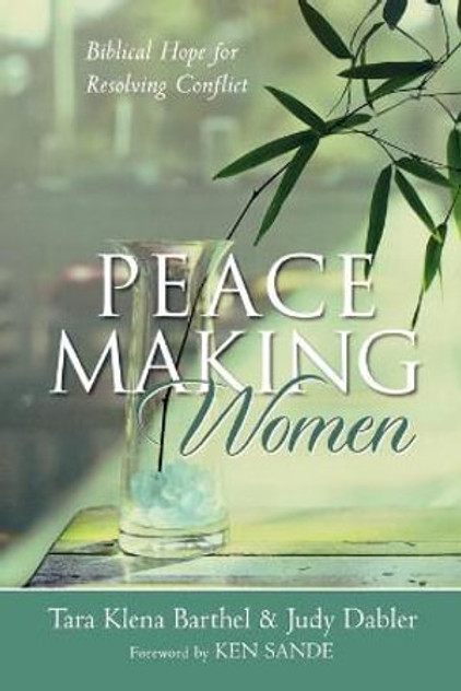 Peacemaking Women - Biblical Hope for Resolving Conflict Peacemaking Women - Biblical Hope for Resolving Conflict