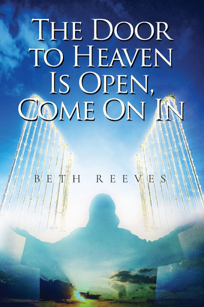 The Door to Heaven Is Open, Come On In The Door to Heaven Is Open, Come On In