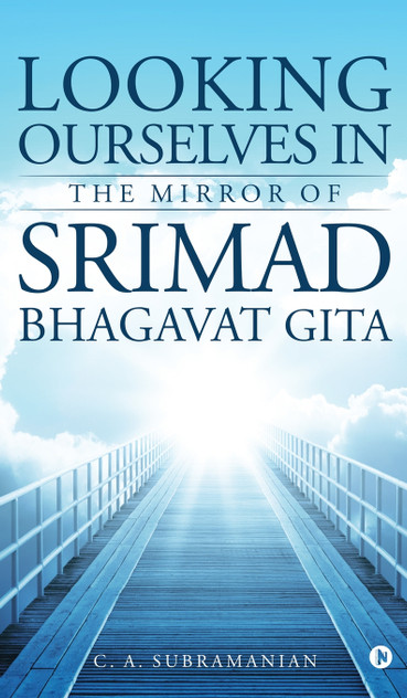 Looking Ourselves in the Mirror of Srimad Bhagavat Gita