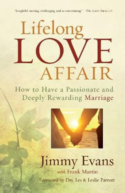 Lifelong Love Affair - How to Have a Passionate and Deeply Rewarding Marriage Lifelong Love Affair - How to Have a Passionate and Deeply Rewarding Marriage