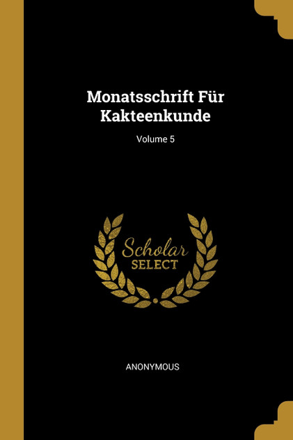 Monatsschrift Für Kakteenkunde; Volume 5