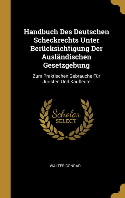Handbuch Des Deutschen Scheckrechts Unter Berücksichtigung Der Ausländischen Gesetzgebung Handbuch Des Deutschen Scheckrechts Unter Berücksichtigung Der Ausländischen Gesetzgebung
