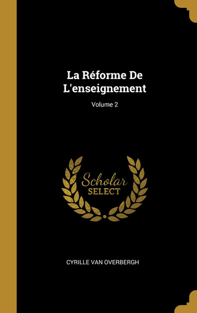 La Réforme De L'enseignement; Volume 2