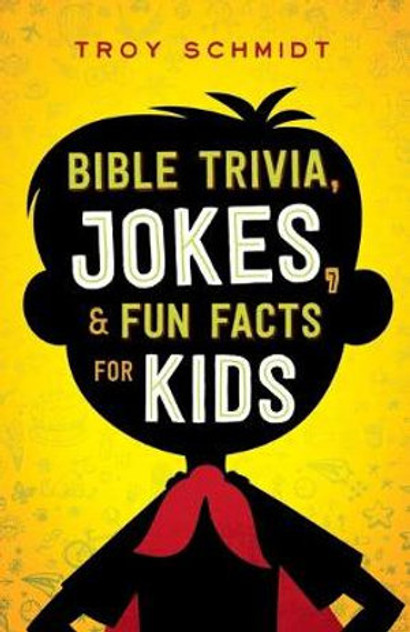 Bible Trivia, Jokes, and Fun Facts for Kids Bible Trivia, Jokes, and Fun Facts for Kids