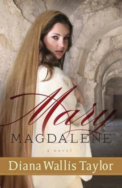 Mary Magdalene - A Novel Mary Magdalene - A Novel