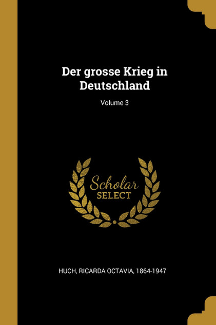 Der grosse Krieg in Deutschland; Volume 3 Der grosse Krieg in Deutschland; Volume 3