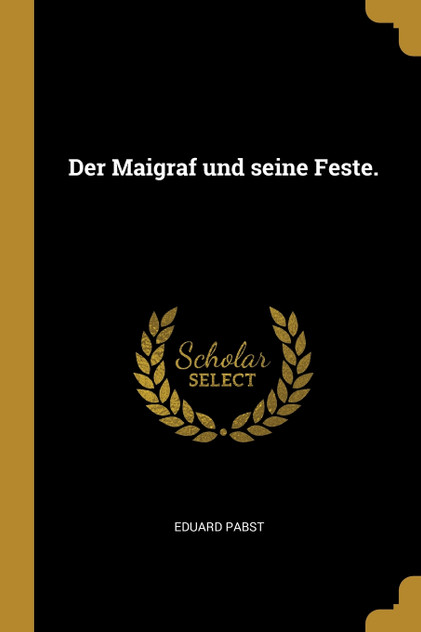 Der Maigraf und seine Feste.