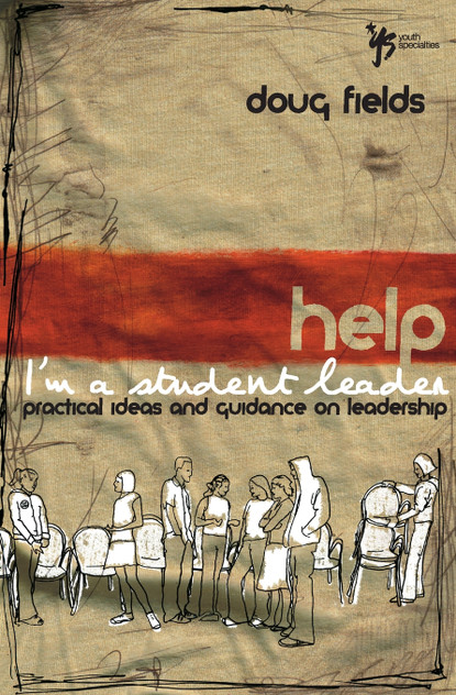 Help! I'm a Student Leader Help! I'm a Student Leader