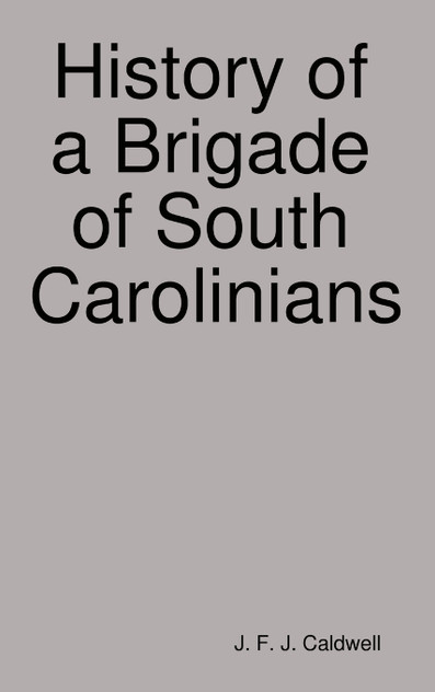 History of a Brigade of South Carolinians History of a Brigade of South Carolinians