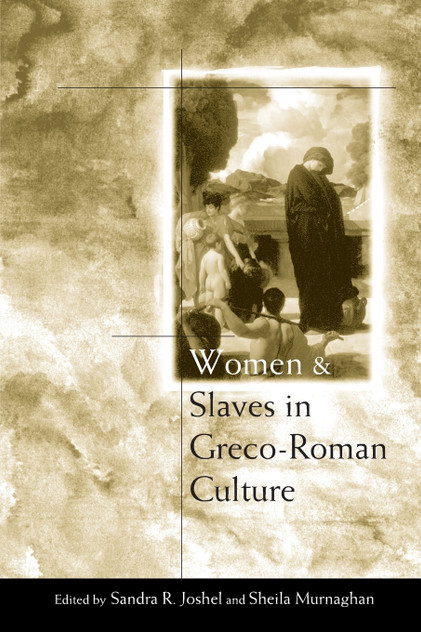 Women and Slaves in Greco-Roman Culture Women and Slaves in Greco-Roman Culture